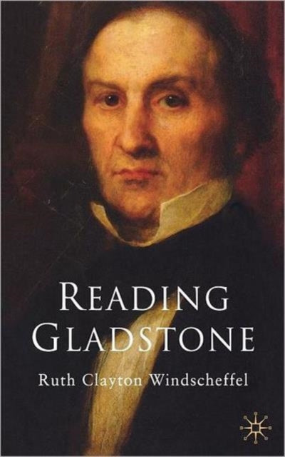 Book cover of: Reading Gladstone. By: Ruth Clayton Windscheffel