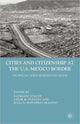 Book cover of: Cities and Citizenship at the U.S.-Mexico Border