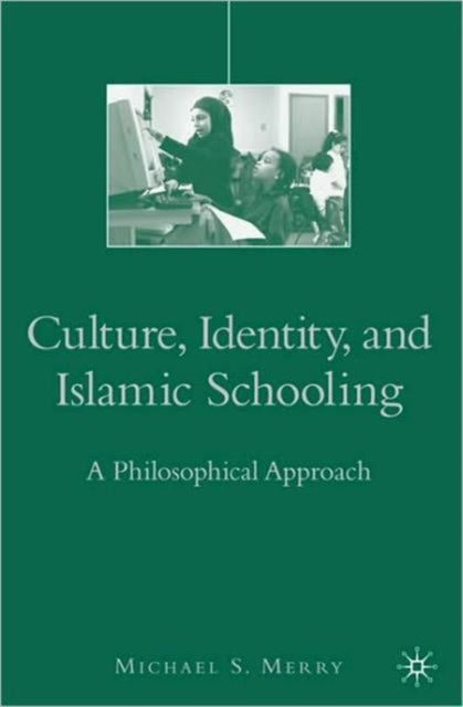 Book cover of: Culture, Identity, and Islamic Schooling. By: Michael S. Merry