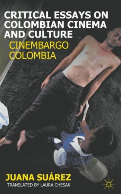 Book cover of: Critical Essays on Colombian Cinema and Culture. By: Juana Suárez