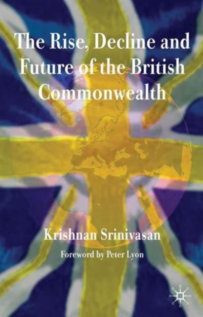 Book cover of: Rise, Decline and Future of the British Commonwealth. By: Peter Lyon