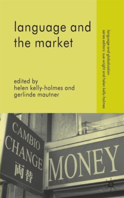 Book cover of: Language and the Market. By: Helen Kelly-Holmes
