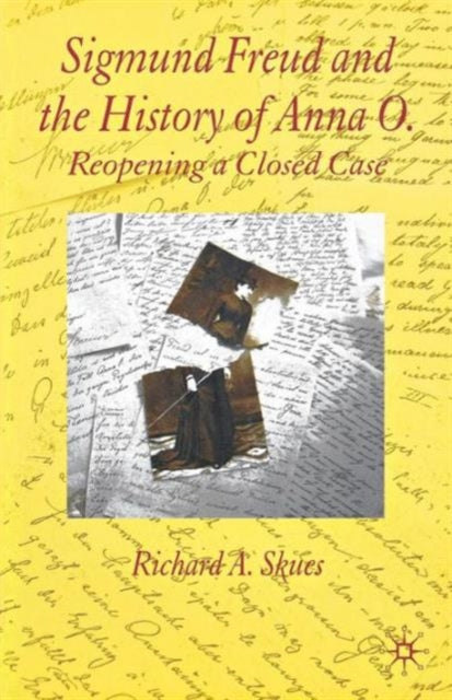 Book cover of: Sigmund Freud and the History of Anna O.. By: Richard A. Skues