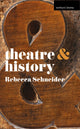 Book cover of: Theatre and History. By: Rebecca Schneider