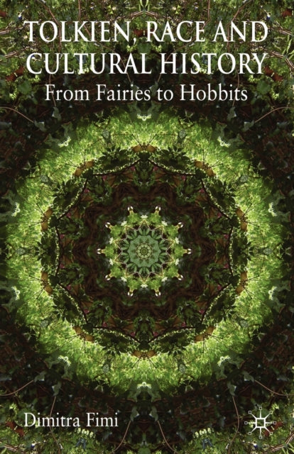 Book cover of: Tolkien, Race and Cultural History. By: Dimitra Fimi