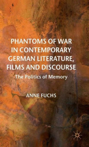 Phantoms of War in Contemporary German Literature, Films and Discourse