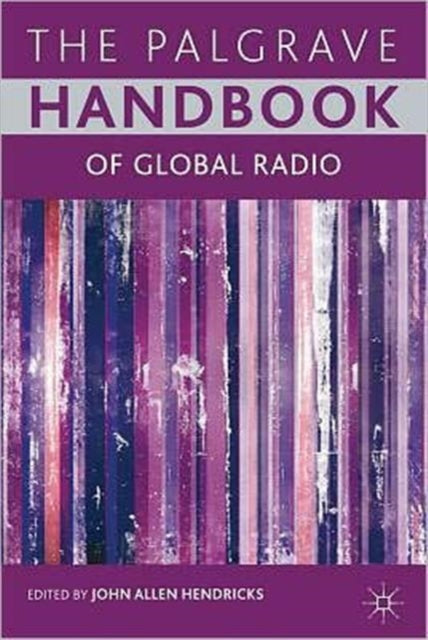 Book cover of: Palgrave Handbook of Global Radio. By: John Allen Hendricks