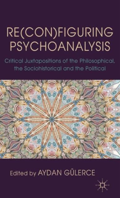 Book cover of: Re(con)figuring Psychoanalysis. By: Aydan Gülerce