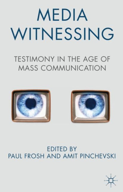Book cover of: Media Witnessing. By: Paul Frosh