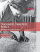 Book cover of: Consumers, Tinkerers, Rebels. By: Ruth Oldenziel