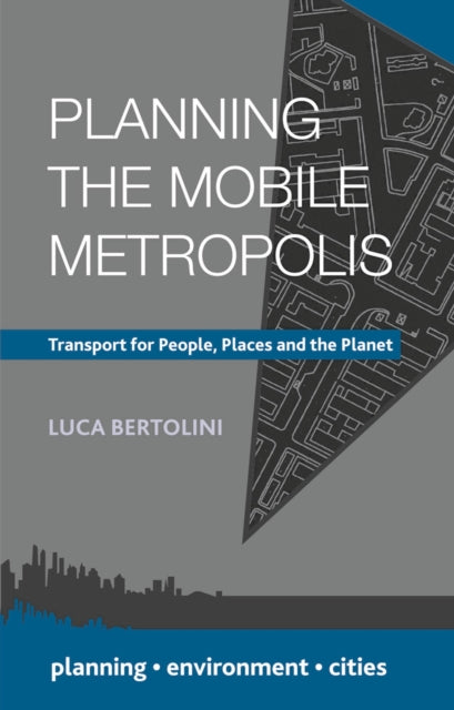 Book cover of: Planning the Mobile Metropolis. By: Luca Bertolini