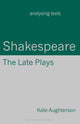 Book cover of: Shakespeare: The Late Plays. By: Kate Aughterson