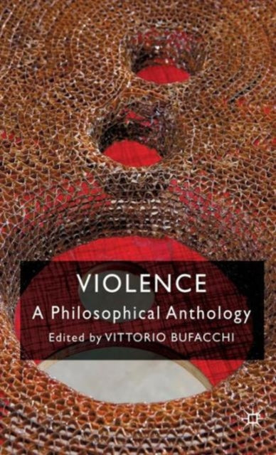 Book cover of: Violence: A Philosophical Anthology