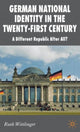 Book cover of: German National Identity in the Twenty-First Century. By: Ruth Wittlinger