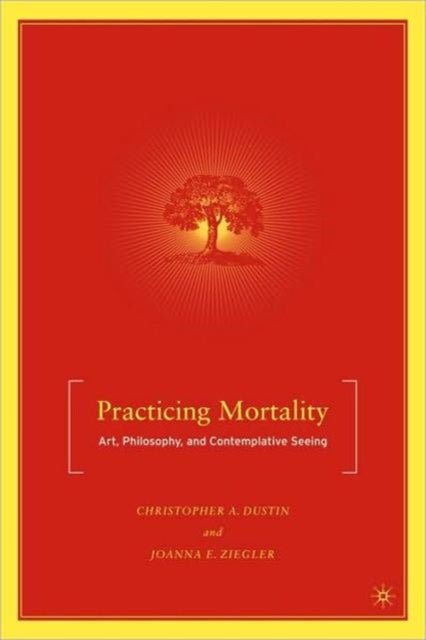 Book cover of: Practicing Mortality. By: Christopher A. Dustin