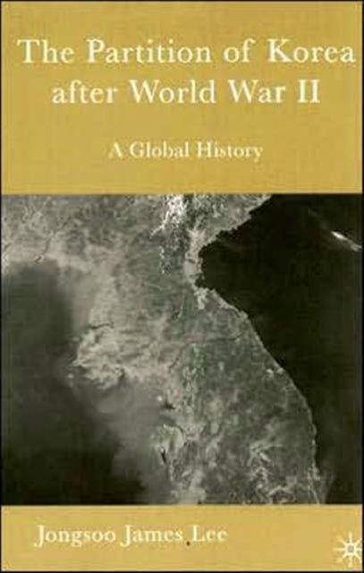 Book cover of: Partition of Korea After World War II. By: Jongsoo James Lee