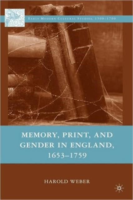 Book cover of: Memory, Print, and Gender in England, 1653-1759