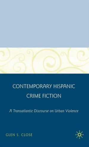 Contemporary Hispanic Crime Fiction
