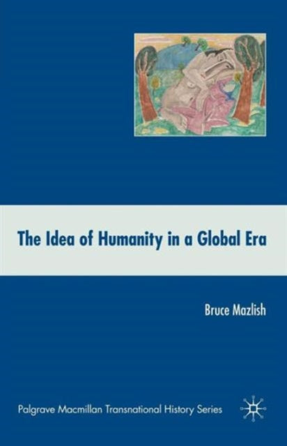 Book cover of: Idea of Humanity in a Global Era. By: Bruce Mazlish