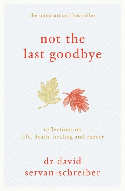 Book cover of: Not the Last Goodbye. By: David Servan-Schreiber