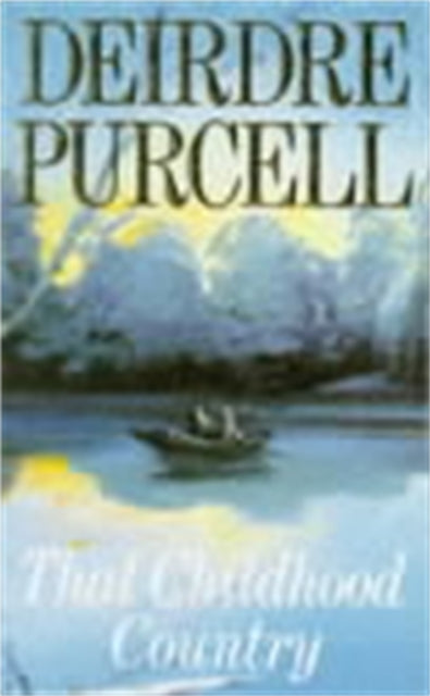 Book cover of: That Childhood Country. By: Deirdre Purcell