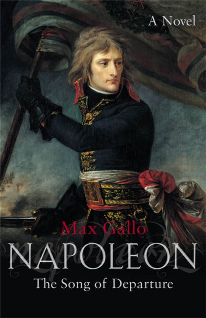 Book cover of: Napoleon 1. By: Max Gallo