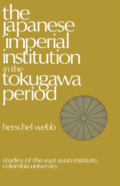 Book cover of: Japanese Imperial Institution in the Tokugawa Period. By: Herschel Webb