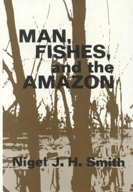Book cover of: Man, Fishes, and the Amazon