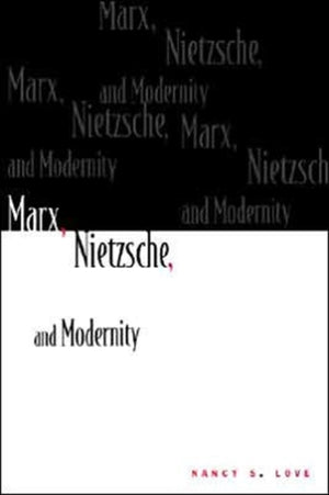 Marx, Nietzsche, and Modernity