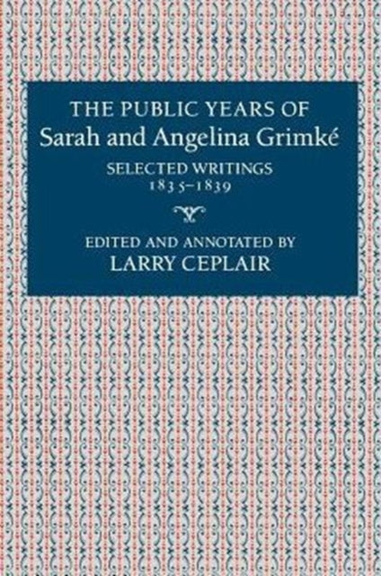 Book cover of: Public Years of Sarah and Angelina Grimke. By: Sarah Grimké
