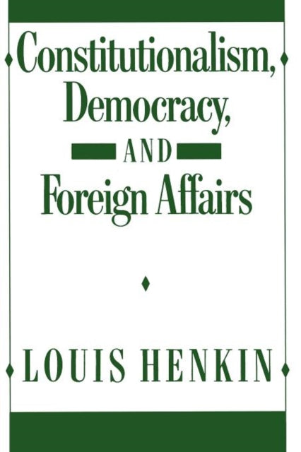 Book cover of: Constitutionalism, Democracy, and Foreign Affairs. By: Louis Henkin