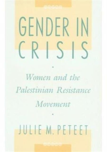 Book cover of: Gender in Crisis. By: Julie Peteet