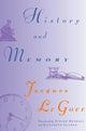 Book cover of: History and Memory. By: Jacques Le Goff