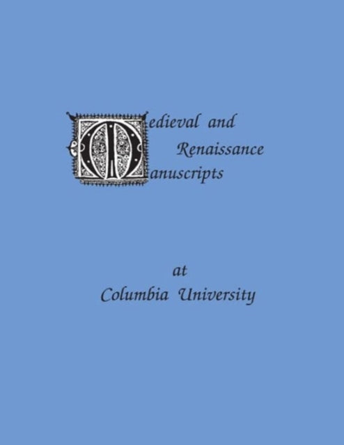 Book cover of: Medieval and Renaissance Manuscripts at Columbia University. By: Beatrice Terrien-Somerville