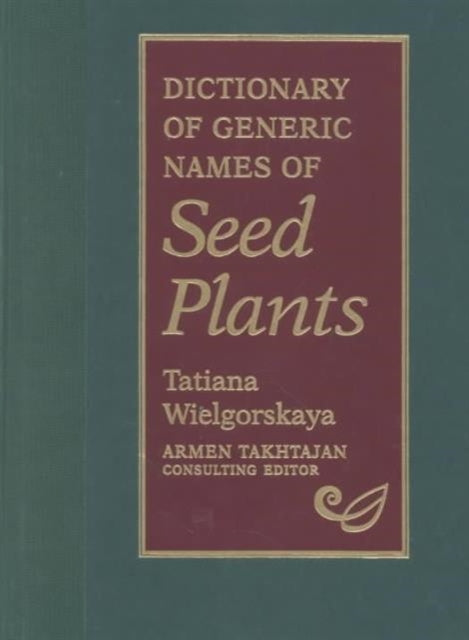 Book cover of: Dictionary of Generic Names of Seed Plants
