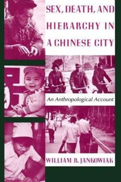 Book cover of: Sex, Death, and Hierarchy in a Chinese City