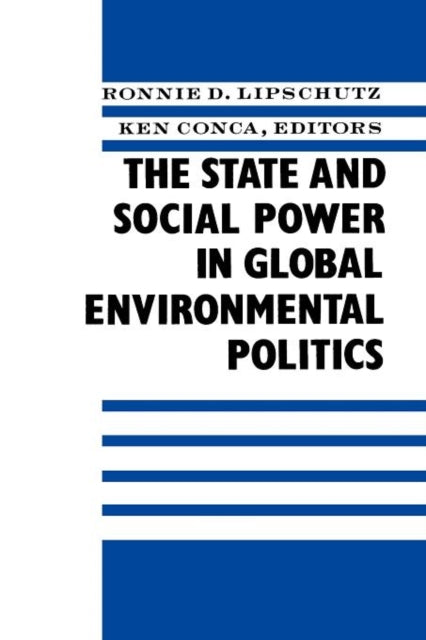 Book cover of: State and Social Power in Global Environmental Politics