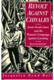 Book cover of: Revolt Against Chivalry. By: Jacquelyn Dowd Hall