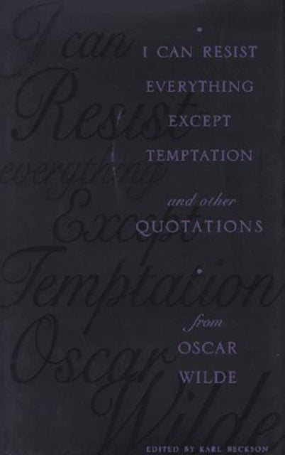 Book cover of: I Can Resist Everything Except Temptation. By: Karl Beckson
