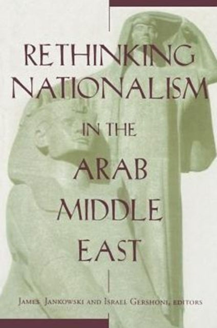 Book cover of: Rethinking Nationalism in the Arab Middle East
