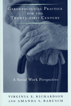 Gerontological Practice for the Twenty-first Century