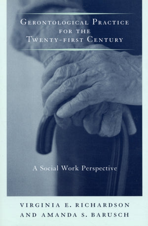 Gerontological Practice for the Twenty-first Century