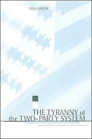Tyranny of the Two-Party System