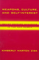 Book cover of: Weapons, Culture, and Self-Interest. By: Kimberly Zisk