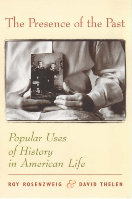 Book cover of: Presence of the Past. By: Roy Rosenzweig