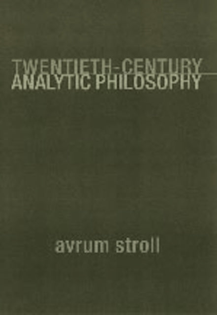 Book cover of: Twentieth-Century Analytic Philosophy. By: Avrum Stroll