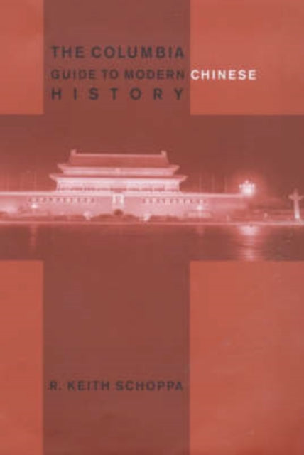 Book cover of: Columbia Guide to Modern Chinese History. By: R. Keith Schoppa