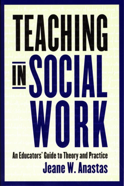 Book cover of: Teaching in Social Work. By: Jeane W. Anastas