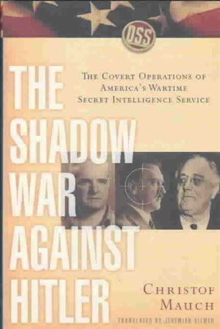 Book cover of: Shadow War Against Hitler. By: Christof Mauch