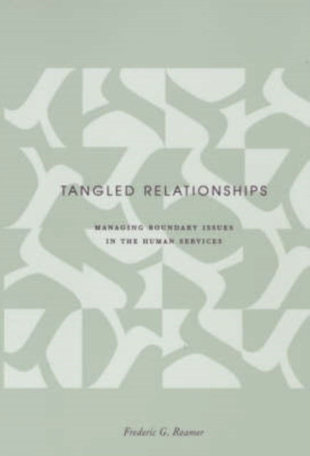 Book cover of: Tangled Relationships. By: Frederic G. Reamer